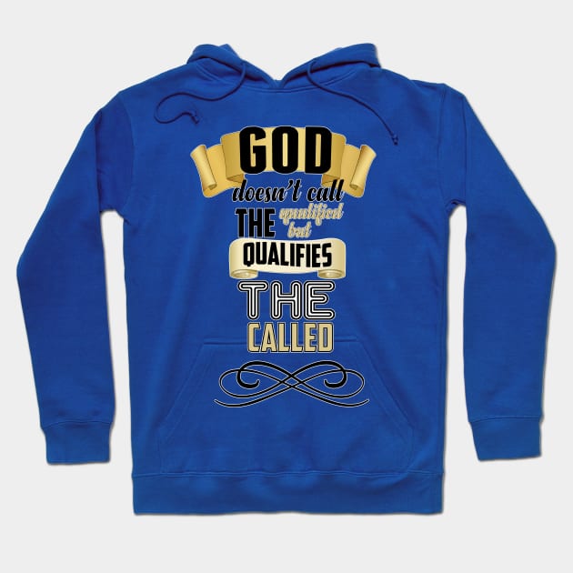 God Qualifies The Called Hoodie by CalledandChosenApparel